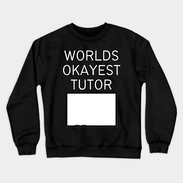 World okayest tutor Crewneck Sweatshirt by Word and Saying